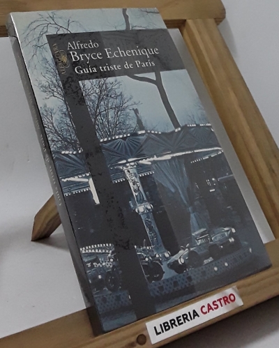 Guía triste de París - Alfredo Bryce Echenique