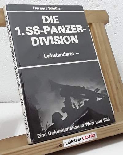 Die 1.SS- Panzer-Division. Leibstandarte - Herbert Walther