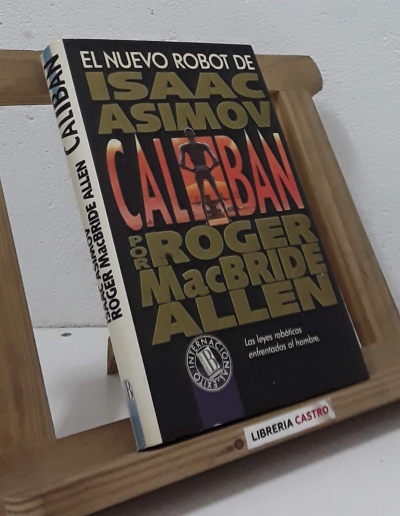 El nuevo robot de Isaac Asimov. Caliban - Roger MacBride Allen