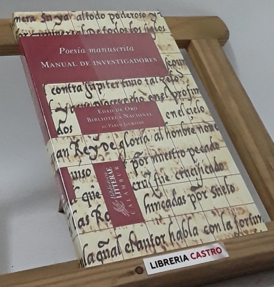 Poesía manuscrita. Manual de investigadores - Director Pablo Jauralde. Edad de Oro. Biblioteca Nacional