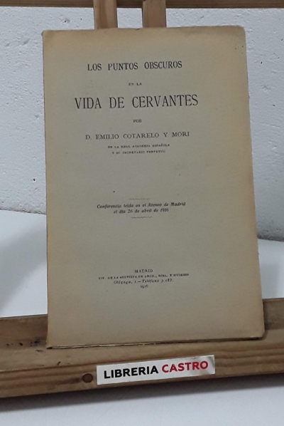 Los puntos obscuros en la vida de Cervantes - Emilio Cotarelo y Mori.