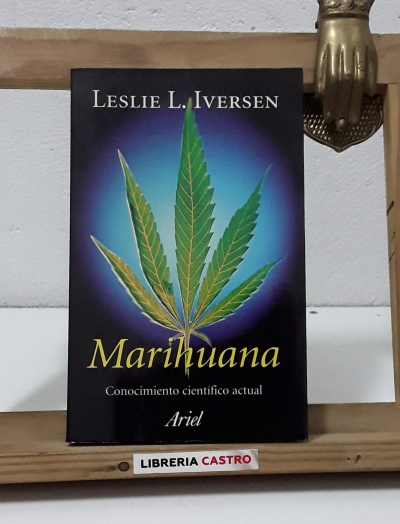 Marihuana. Conocimiento científico actual - Leslie L. Iversen