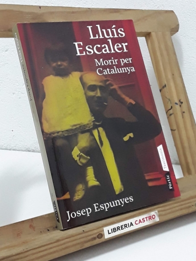Lluís Escaler. Morir per Catalunya - Josep Espunyes