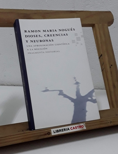 Dioses, creencias y neuronas - Ramón Maria Nogués