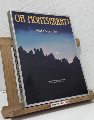 Oh Montserrat! Montserrat, muntanya santa, la muntanya dels cent cims - Jordi Olavarrieta