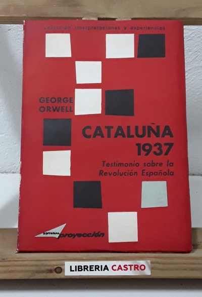 Cataluña 1937. Testimonio sobre la Revolución Española - George Orwell