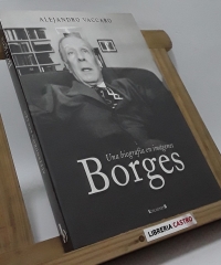 Borges. Una biografía en imágenes - Alejandro Vaccaro