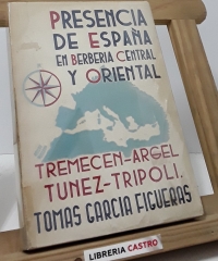 Presencia de España en Berberia Central y Oriental - Tomas Garcia Figueras