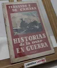 Historias de la mar en guerra - Fernando P. de Cambra