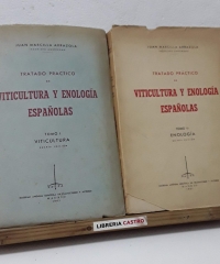 Tratado práctico de viticultura y enología españolas. Tomos I y II - Juan Marcilla Arrazola