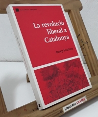 La revolució liberal a Catalunya - Josep Fontana.
