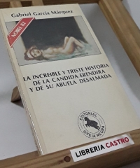La increible y triste historia de la cándida Eréndira y de su abuela desalmada - Gabriel García Márquez