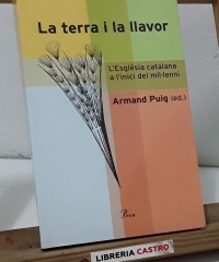 La terra i la llavor. L'Església catalana a l'inici del mil.leni - Armand Puig (ed.)