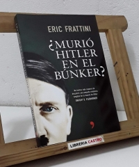 ¿Murió Hitler en el búnker? - Eric Frattini