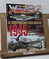 WingMasters Nº 9. Le crepuscule des aigles. Les derniers combats de la Luftwaffe - Varios