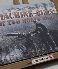 Machine-guns of two world wars - John Walter