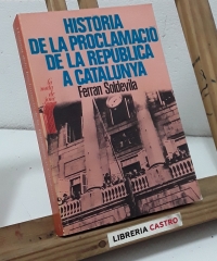 Història de la proclamació de la República a Catalunya - Ferran Soldevila.