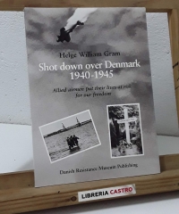 Shot down over Denmark 1940 - 1945 - Helge William Gram