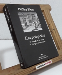 Encyclopédie. El triunfo de la razón en tiempos irracionales - Philipp Blom.