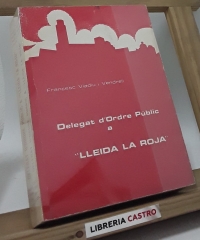 Delegat d´Ordre Públic a Lleida la Roja - Francesc Viadiu i Vendrell