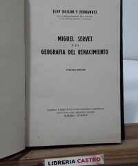 Miguel Servet y la geografía del renacimiento - Eloy Bullón y Fernández.