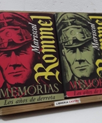 Memorias. I- Los años de la victoria y II- Los años de la derrota (II tomos) - Rommel, Mariscal