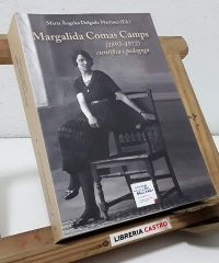 Margalida Comas Camps 1892 - 1972. Científica i Pedagoga - María Ángeles Delgado Martínez, Ed.