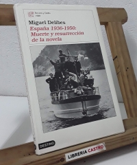 España 1936-1950: Muerte y resurrección de la novela - Miguel Delibes