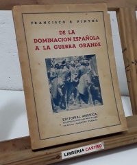De la dominación española a la Guerra Grande - Francisco R. Pintos.