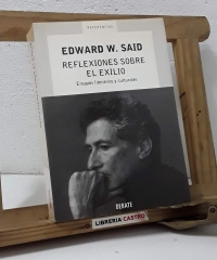 Reflexiones sobre el exilio. Ensayos literarios y culturales - Edward W. Said