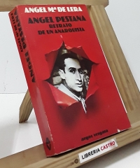 Ángel Pestaña. Retrato de un Anarquista - Ángel Mª de Lera