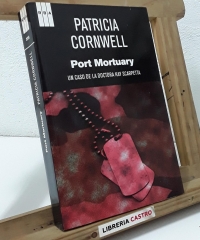 Port Mortuary. Un caso de la Doctora Kay Scarpetta - Patricia Cornwell