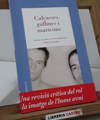 Calçasses, gallines i maricons. Homes contra la masculinitat hegemònica - Josep-Anton Fernàndez i Adrià Chavarria