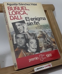 Buñuel, Lorca, Dalí: El enigma sin fin - Agustin Sánchez Vidal