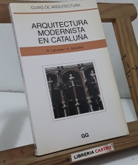 Arquitectura Modernista en Catalunya - R. Lacuesta y A. González.