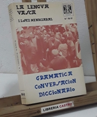 La lengua vasca. Gramática. Conversación. Diccionario Vasco - Castellano. Castellano - Vasco - Isaac López Mendizábal