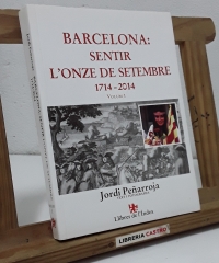 Barcelona: Sentir l'onze de setembre 1714 - 2014. Volum I - Jordi Peñarroja.