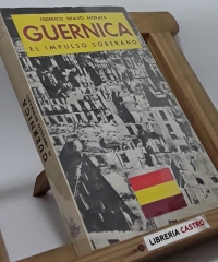 Guernica, el impulso soberano - Federico Bravo Morata