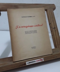 ¿Un orteguismo católico? - Santiago Ramírez