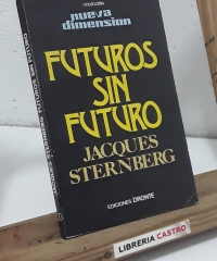 Futuros sin futuro - Jacques Sternberg