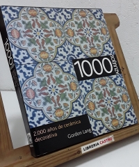 1000 azulejos. 2000 años de cerámica decorativa - Gordon Lang.