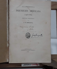 La primitiva inquisición americana. 1493 - 1569. Estudio Histórico. Documentos (II Tomos en 1 volumen) - J. T. Medina.
