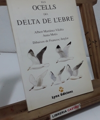 Els ocells del Delta de l'Ebre - Albert Martínez Vilalta. Anna Motis.