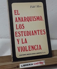 El anarquismo, los estudiantes y la violencia - Fidel Miró