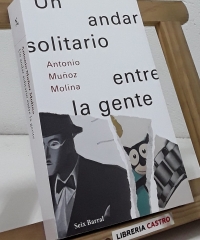Un andar solitario entre la gente - Antonio Muñoz Molina