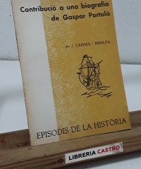 Contribució a una biografia de Gaspar de Portolà - Josep Carner - Ribalta