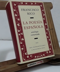 La poesía española. Antología comentada III. Del Romanticismo a nuestros días - Francisco Rico.