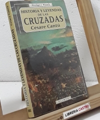 Historia y leyendas de las Cruzadas - Cesare Cantú