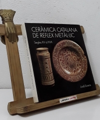 Ceràmica catalana de reflex metàl.lic. Segles XV al XVII (edició numerada) - Jordi Llorens