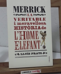 Merrick. La veritable i meravellosa història de l'home elefant - Lluís Prats